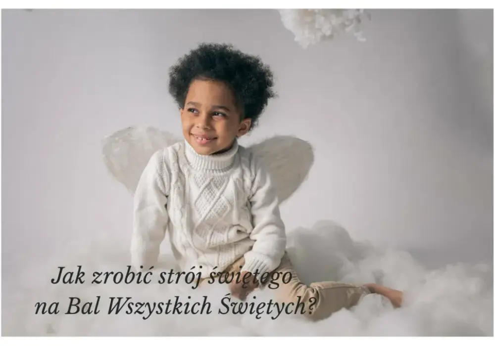 Przebranie dziecka za świętego - Jak zrobić je z domowych rzeczy?