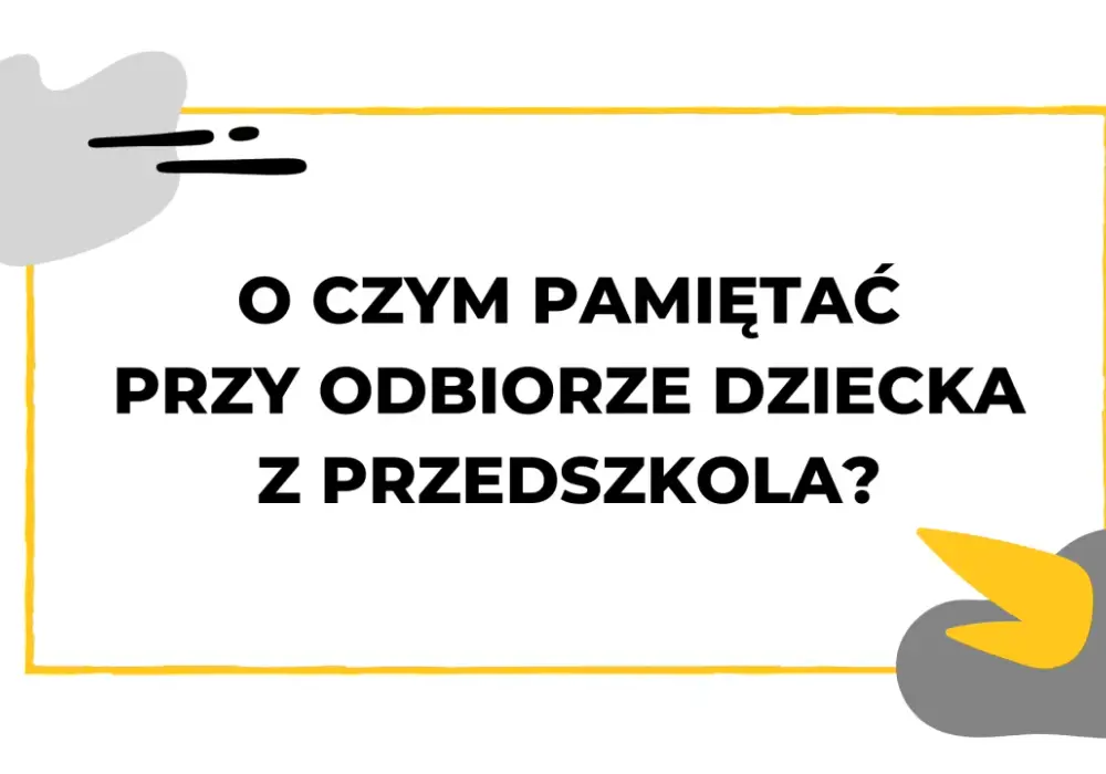 Odbiór dziecka z przedszkola - Kto może to zrobić i kiedy odmówią?