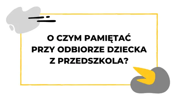 Odbiór dziecka z przedszkola - Kto może to zrobić i kiedy odmówią?
